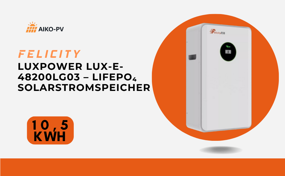 Felicity Luxpower LUX-E-48200LG03 - LIFEPO4 Solarstromspeicher | Wandspeicher | 10,5 KwH